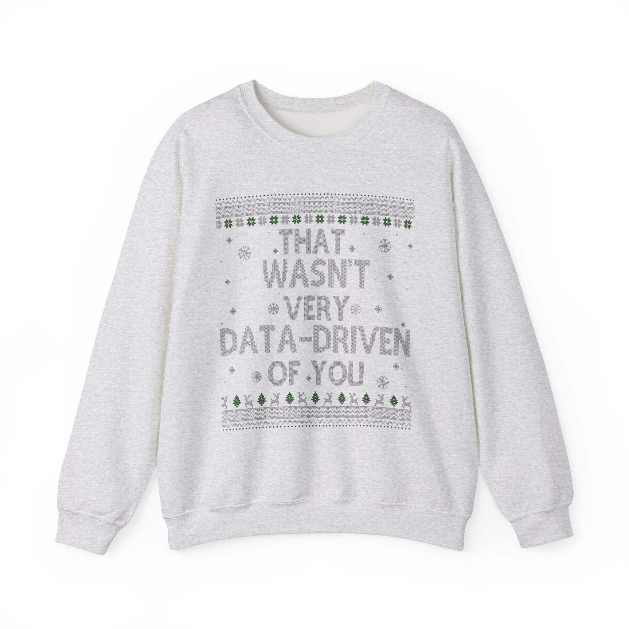 That Wasn't Very Data Driven Of You Ugly Pattern Sweatshirt