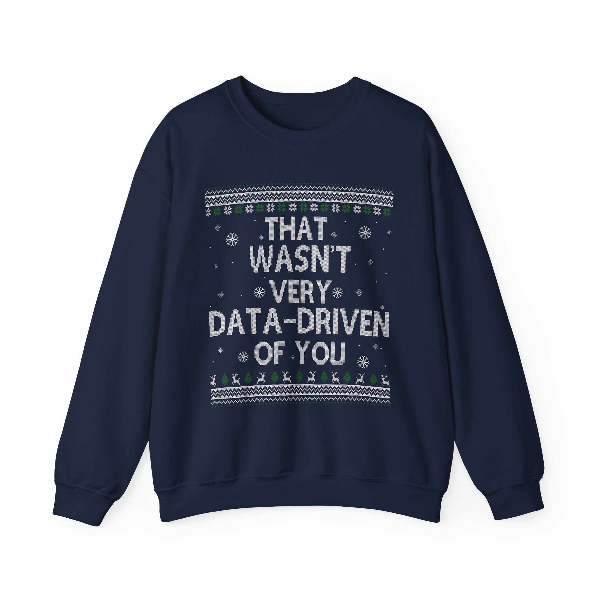 That Wasn't Very Data Driven Of You Ugly Pattern Sweatshirt