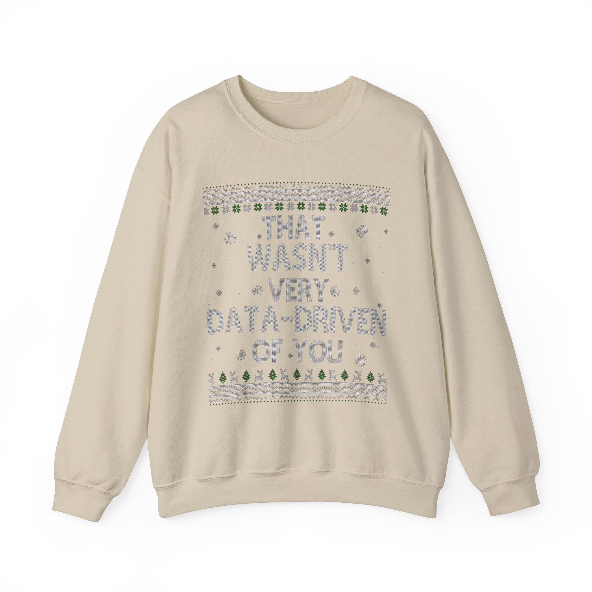 That Wasn't Very Data Driven Of You Ugly Pattern Sweatshirt