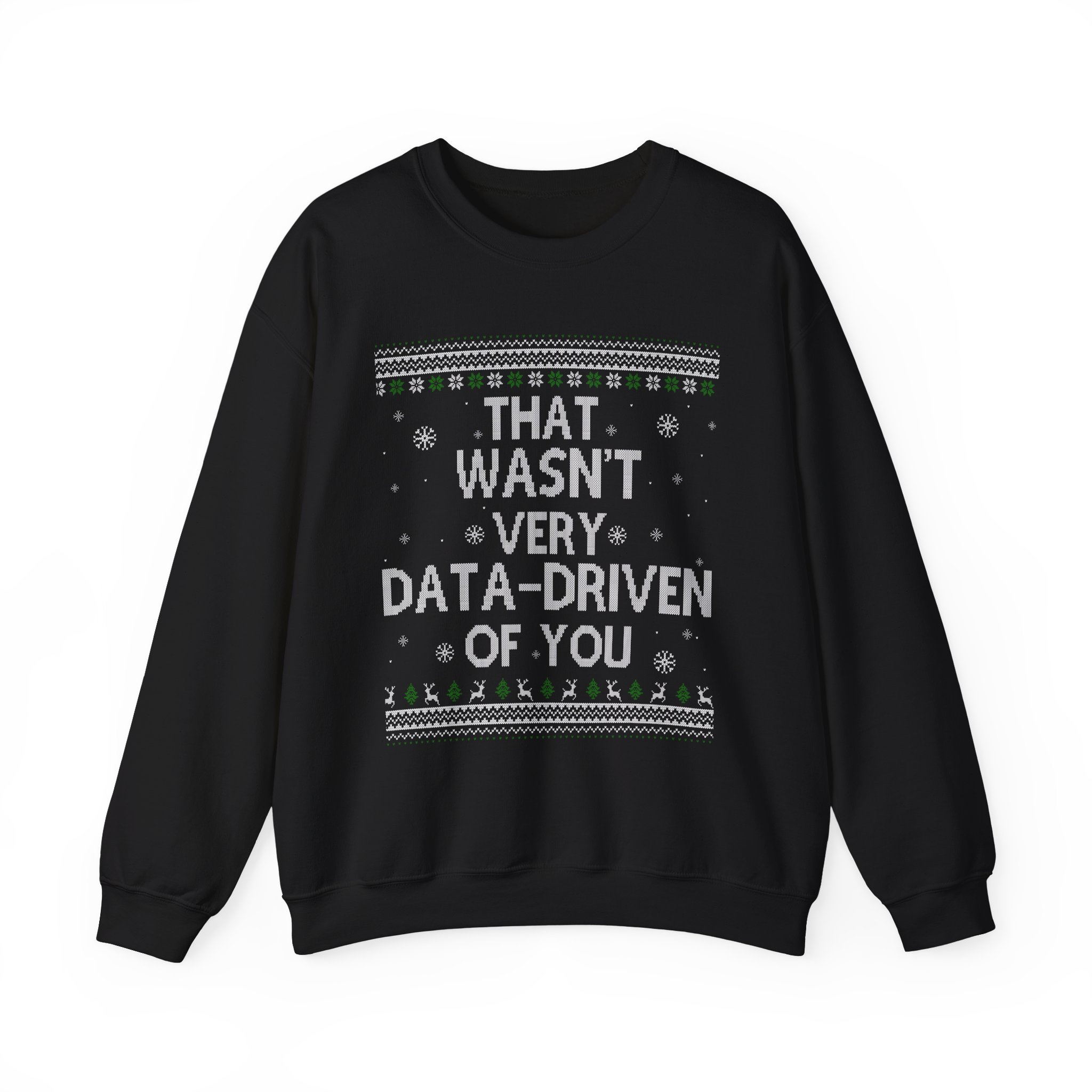 That Wasn't Very Data Driven Of You Ugly Pattern Sweatshirt