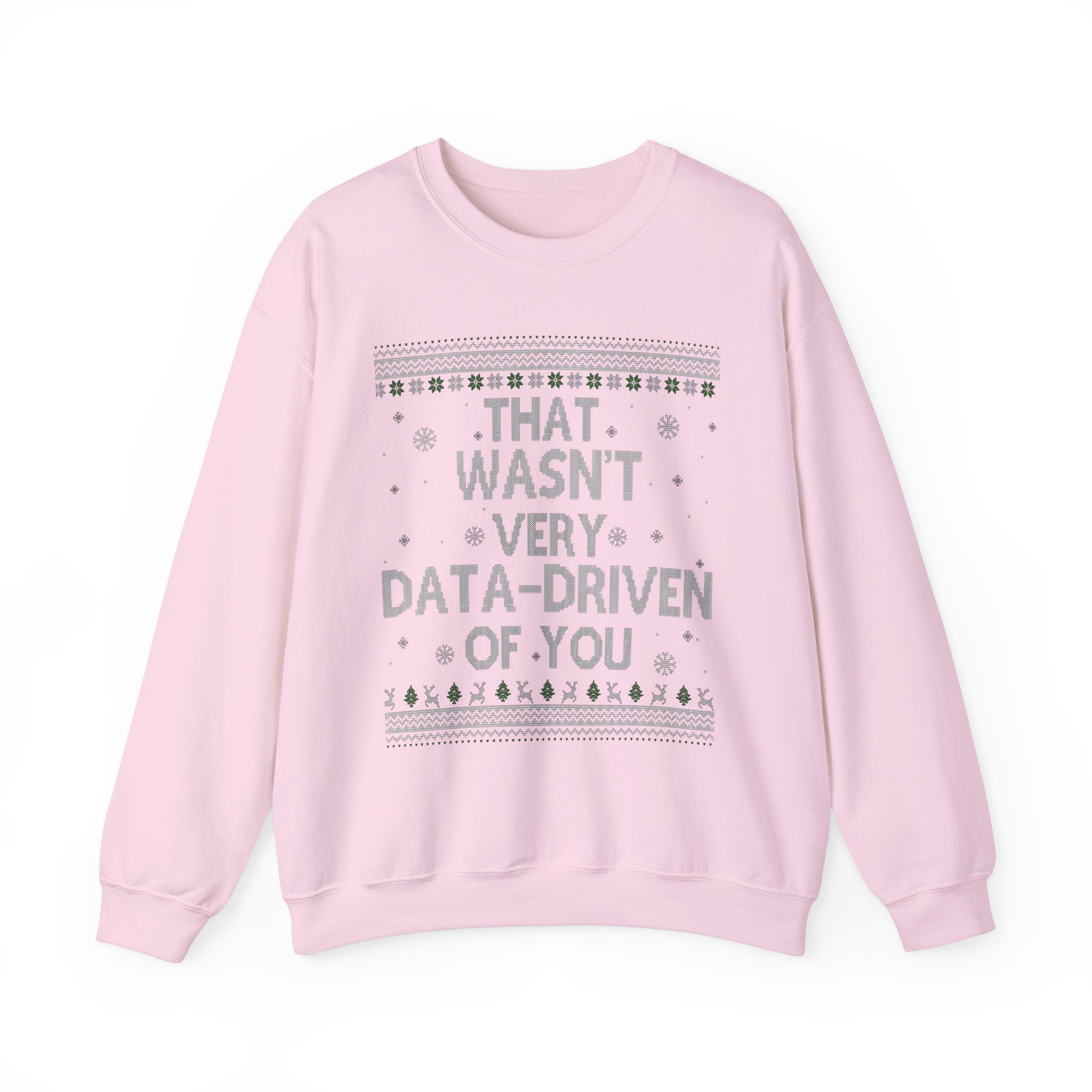 That Wasn't Very Data Driven Of You Ugly Pattern Sweatshirt