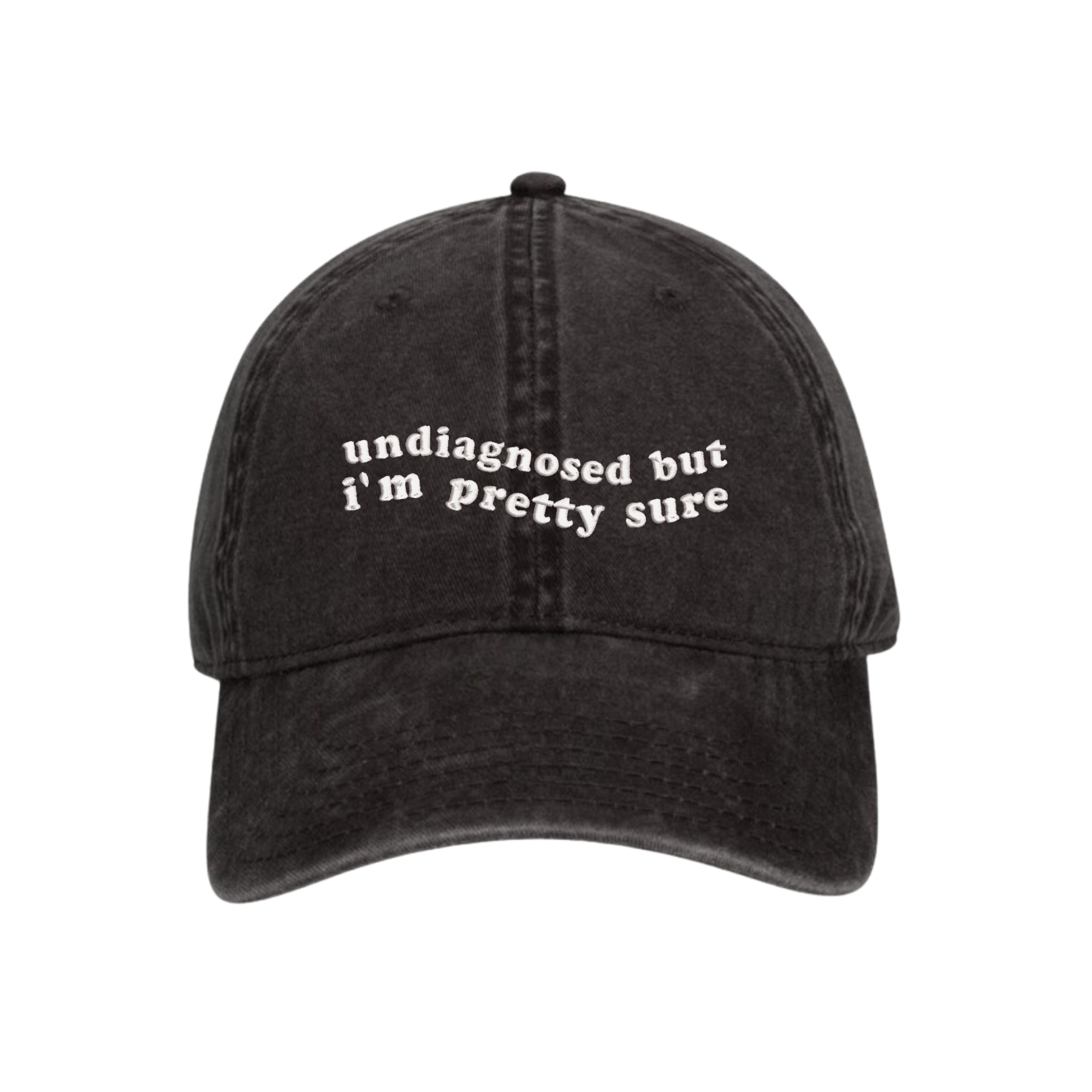 Undiagnosed But I'm Pretty Sure Embroidered Hat