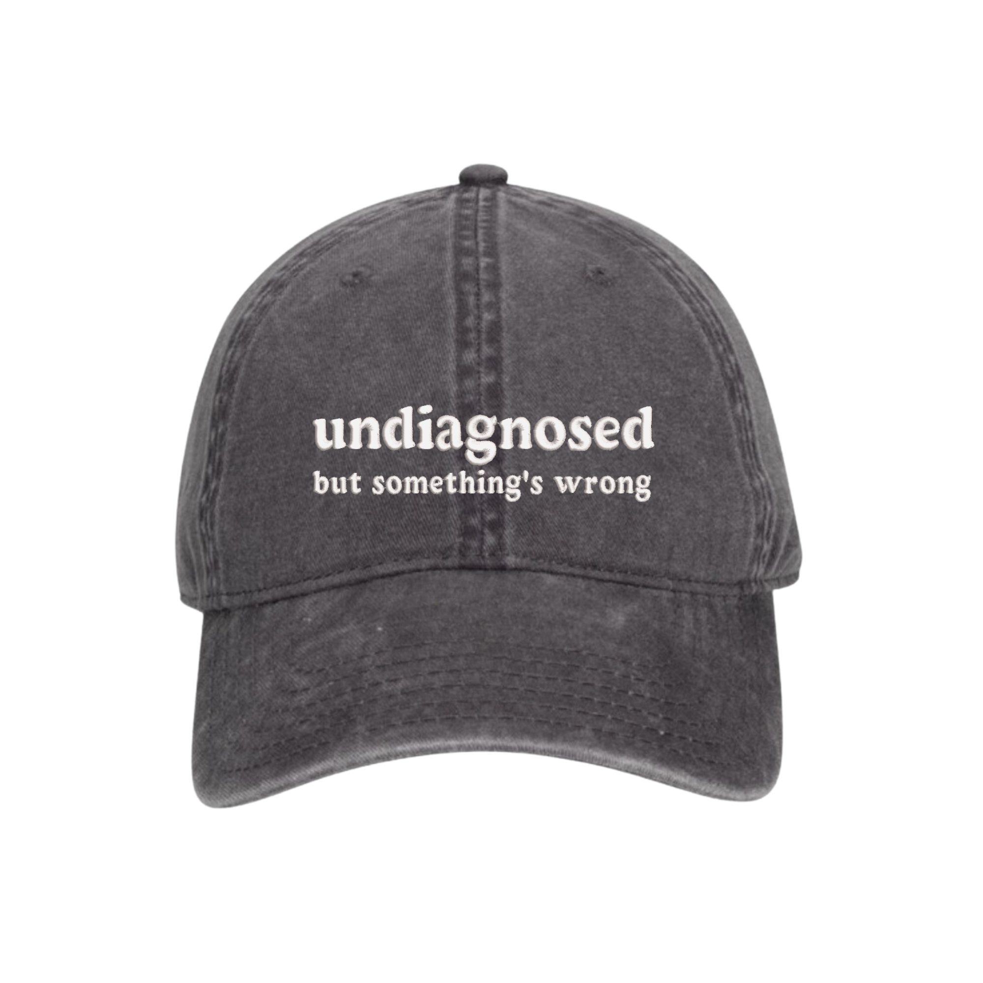 Undiagnosed But Something's Wrong Embroidered Hat