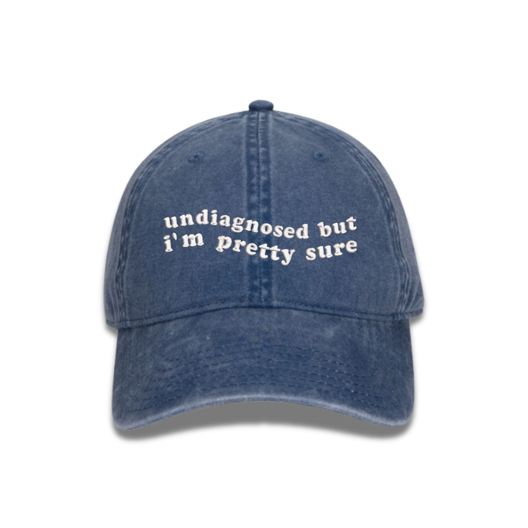 Undiagnosed But I'm Pretty Sure Embroidered Hat