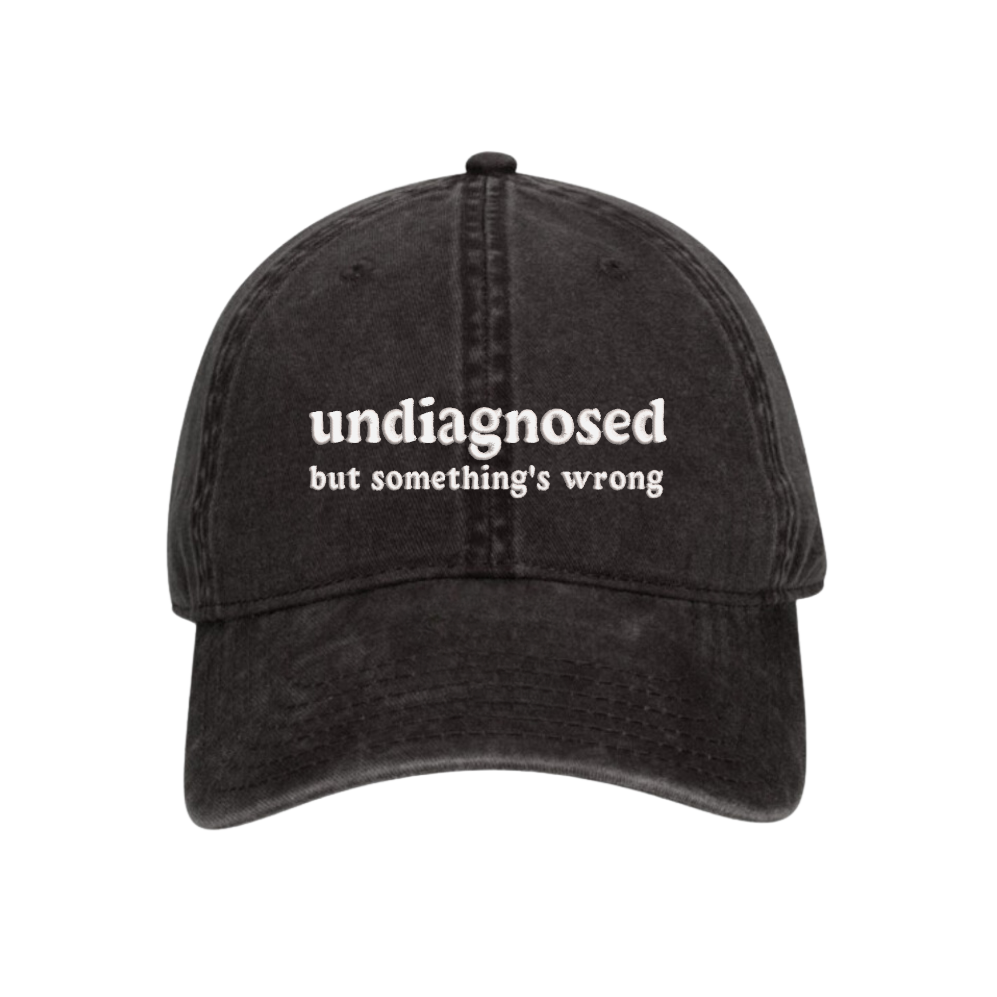 Undiagnosed But Something's Wrong Embroidered Hat