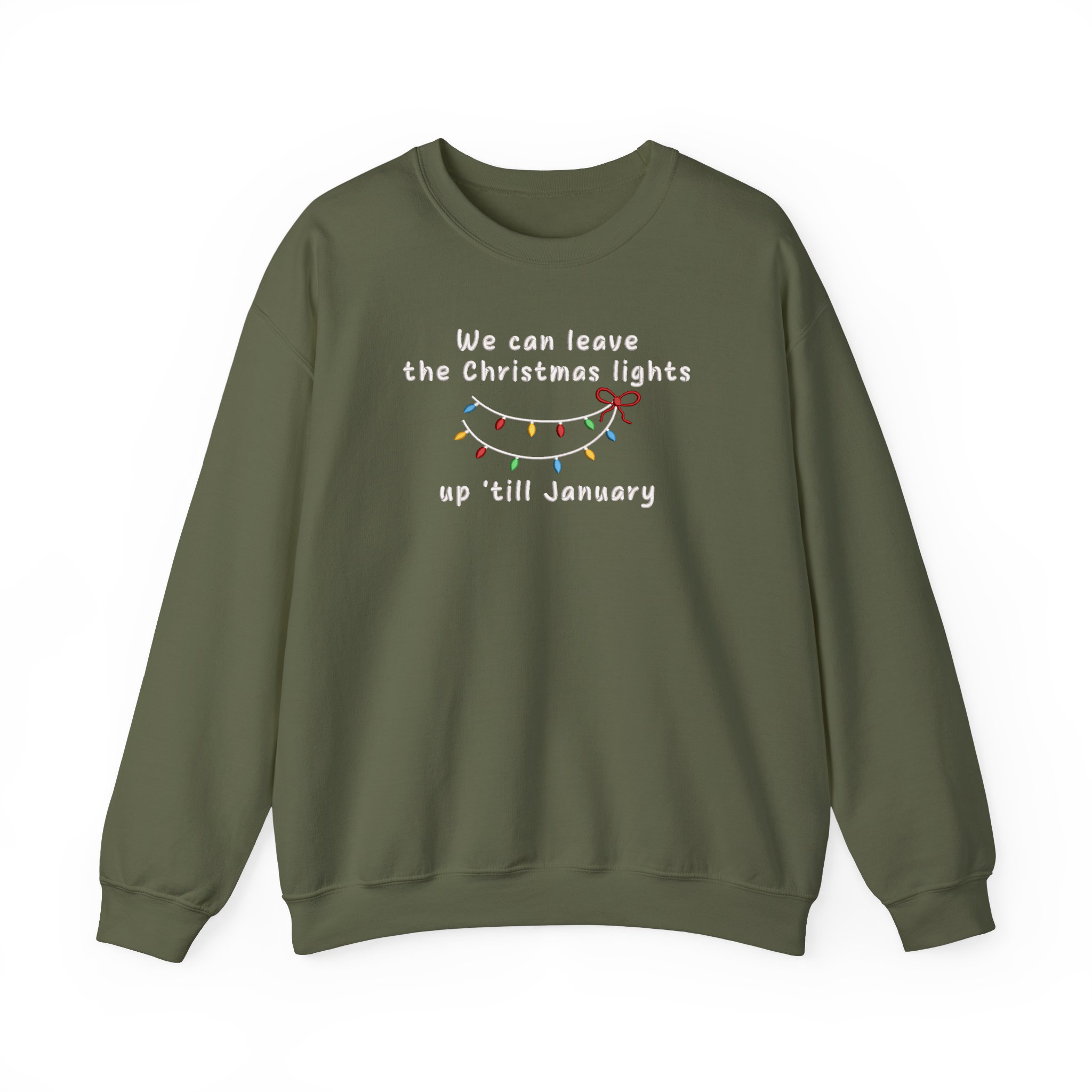 We Can Leave The Christmas Lights Up 'Till January Embroidered Sweatshirt