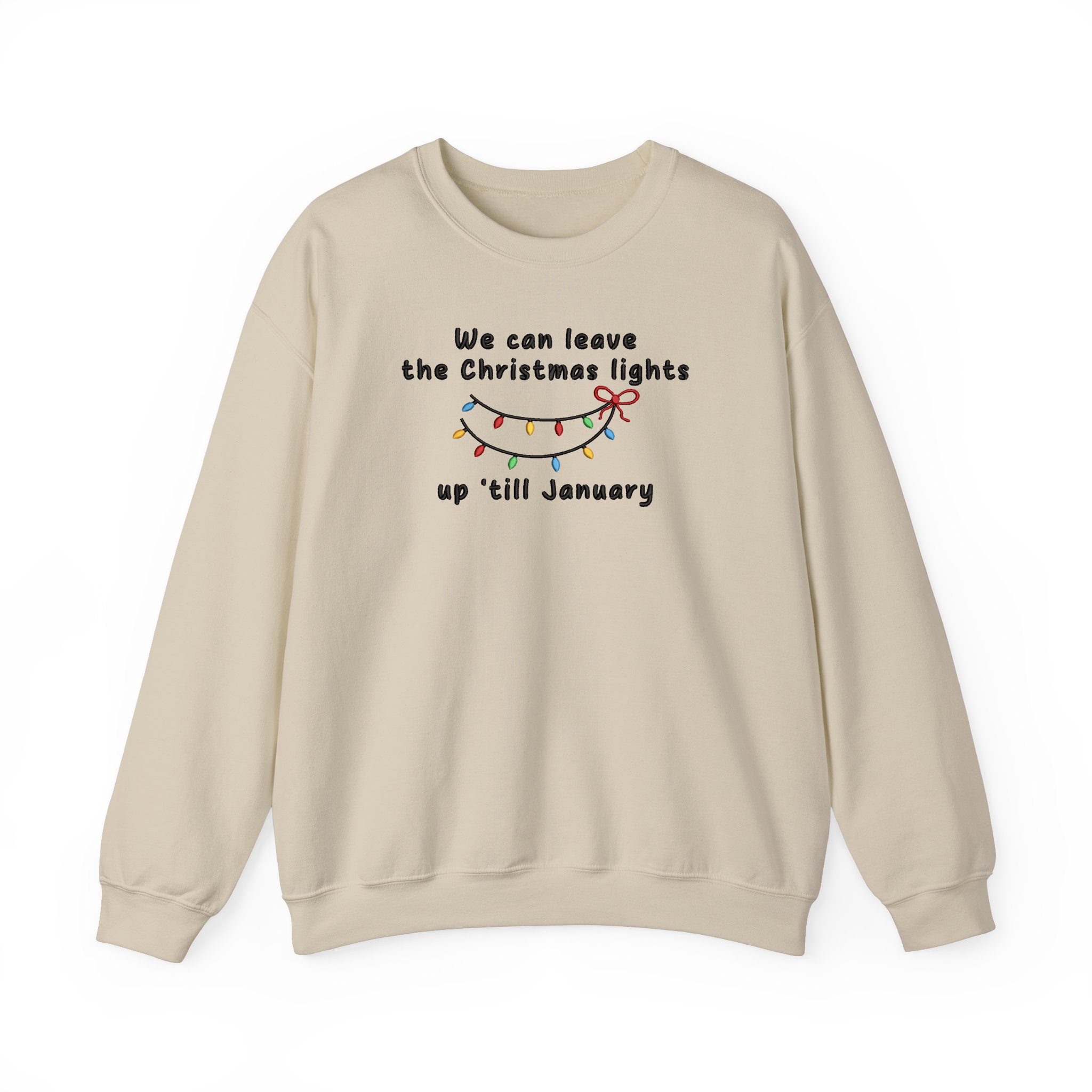 We Can Leave The Christmas Lights Up 'Till January Embroidered Sweatshirt