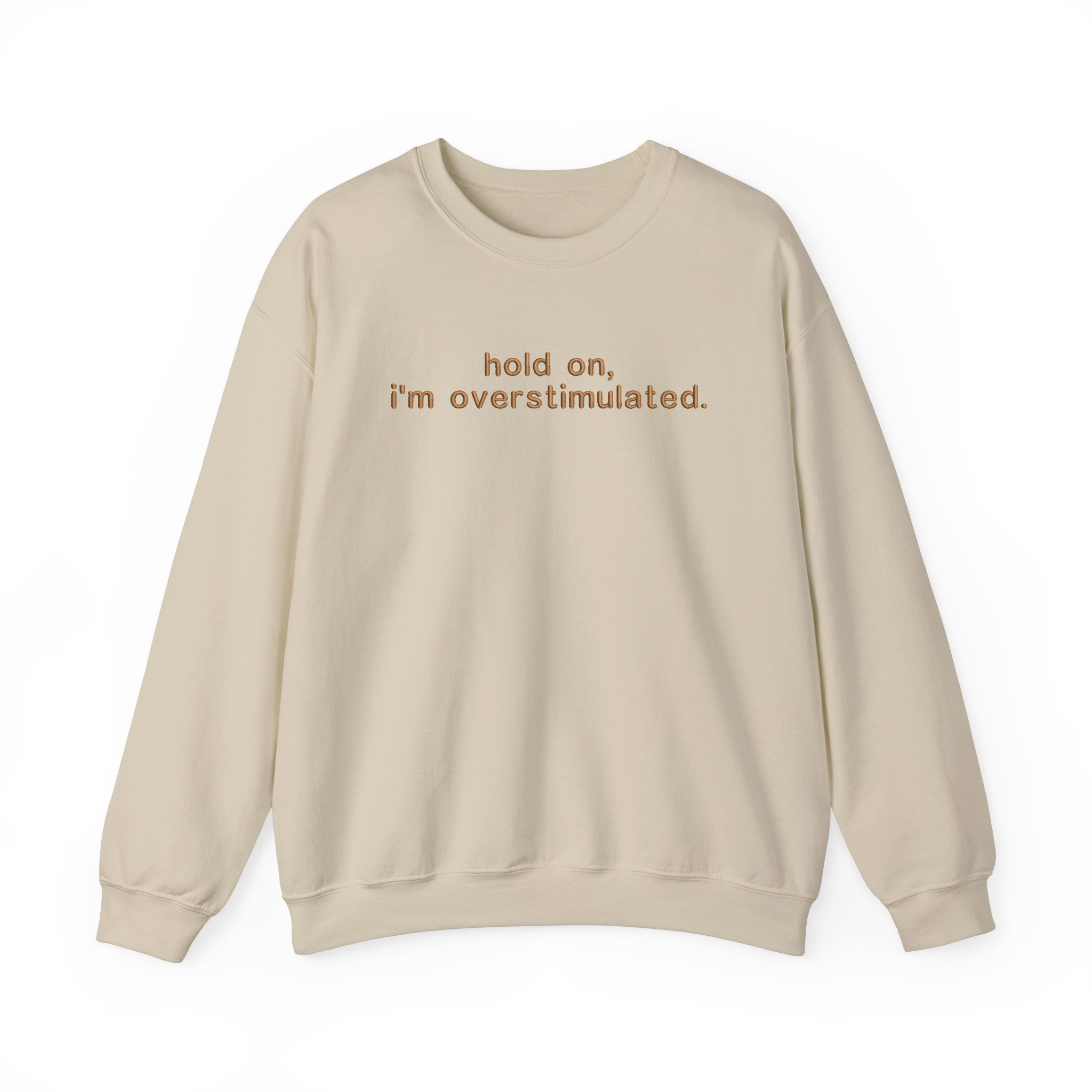 Hold on, I'm Overstimulated Funny Embroidered Sweatshirt