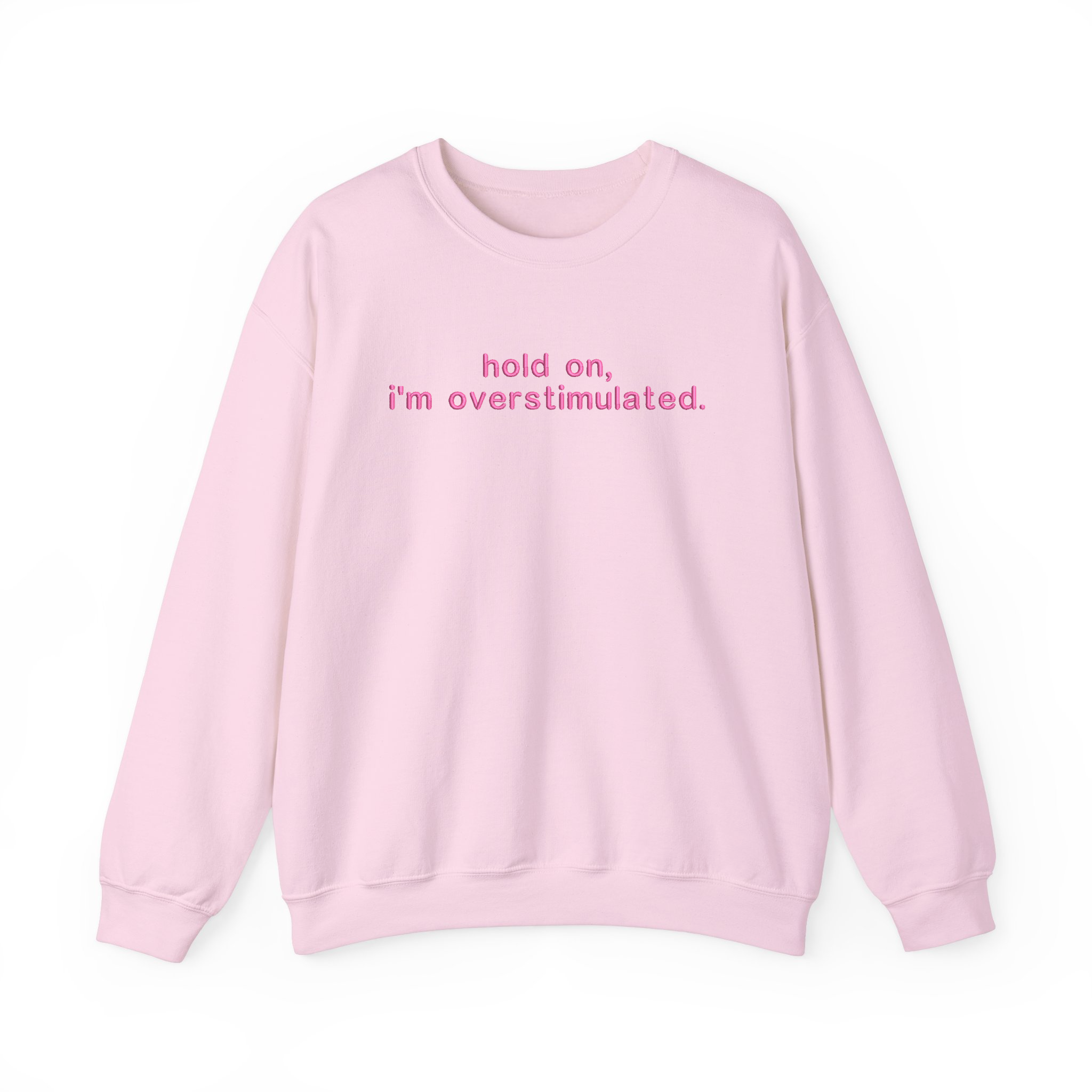 Hold on, I'm Overstimulated Funny Embroidered Sweatshirt