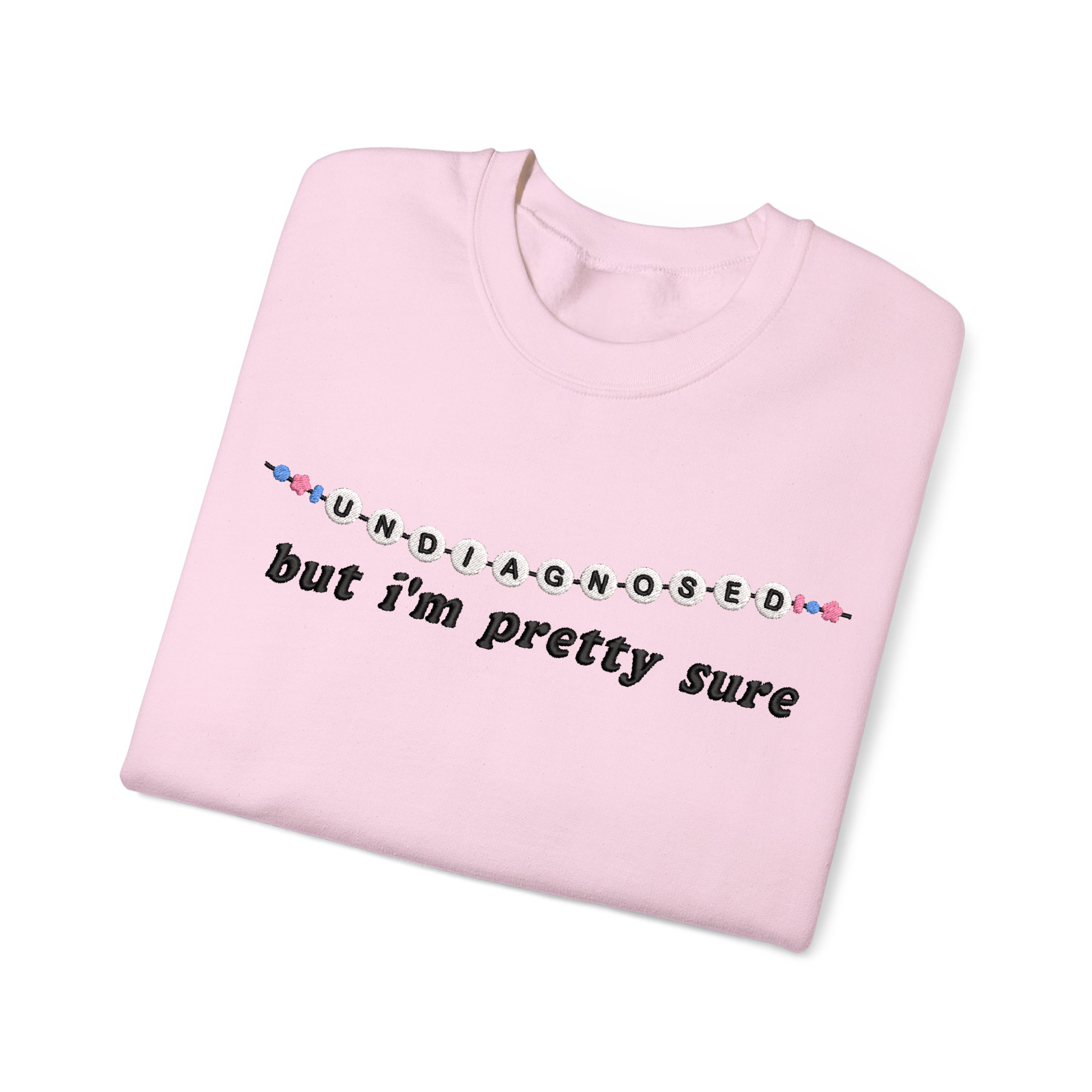 Undiagnosed But I'm Pretty Sure Friendship Bracelet Embroidered Sweatshirt