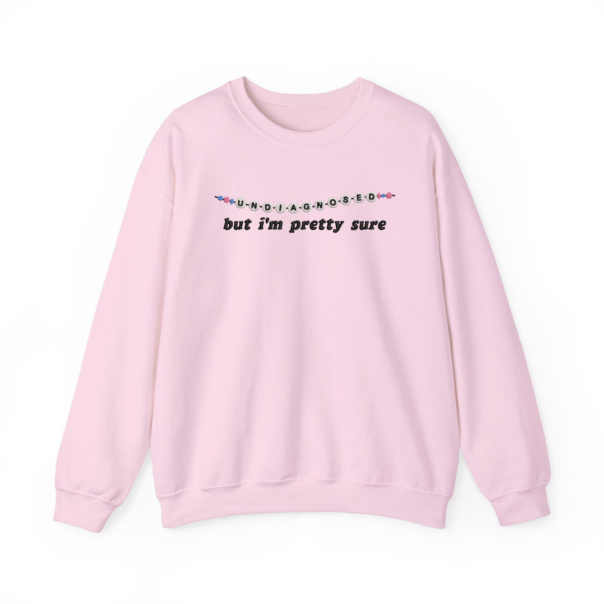 Undiagnosed But I'm Pretty Sure Friendship Bracelet Embroidered Sweatshirt