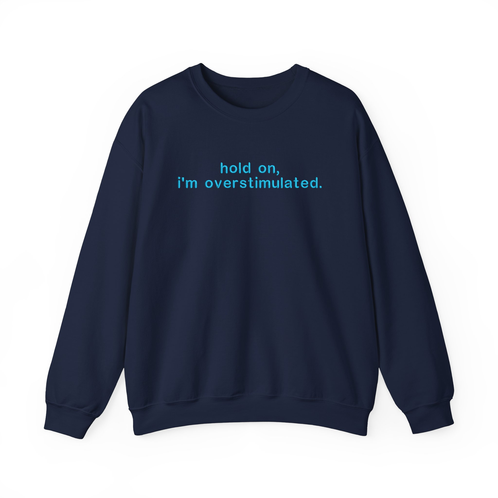 Hold on, I'm Overstimulated Funny Embroidered Sweatshirt