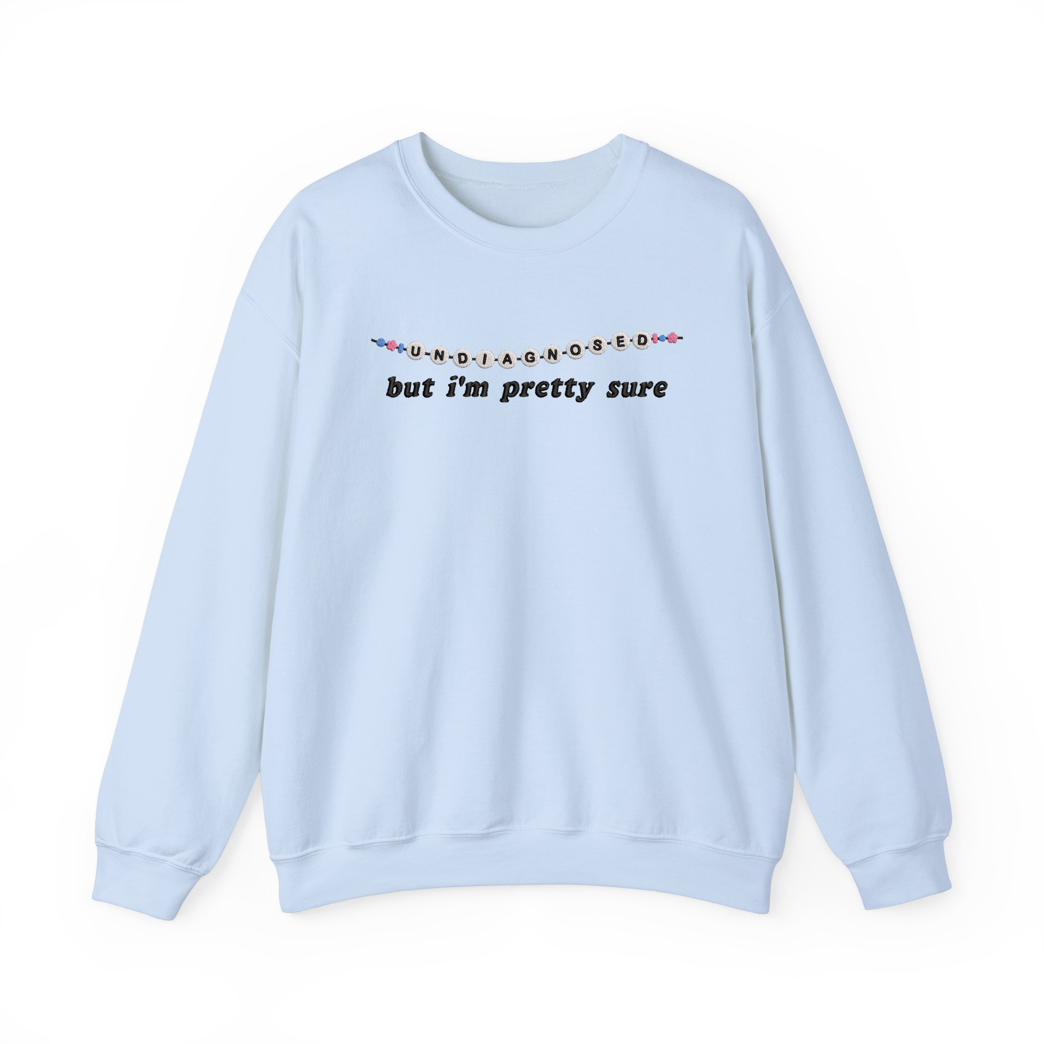 Undiagnosed But I'm Pretty Sure Friendship Bracelet Embroidered Sweatshirt