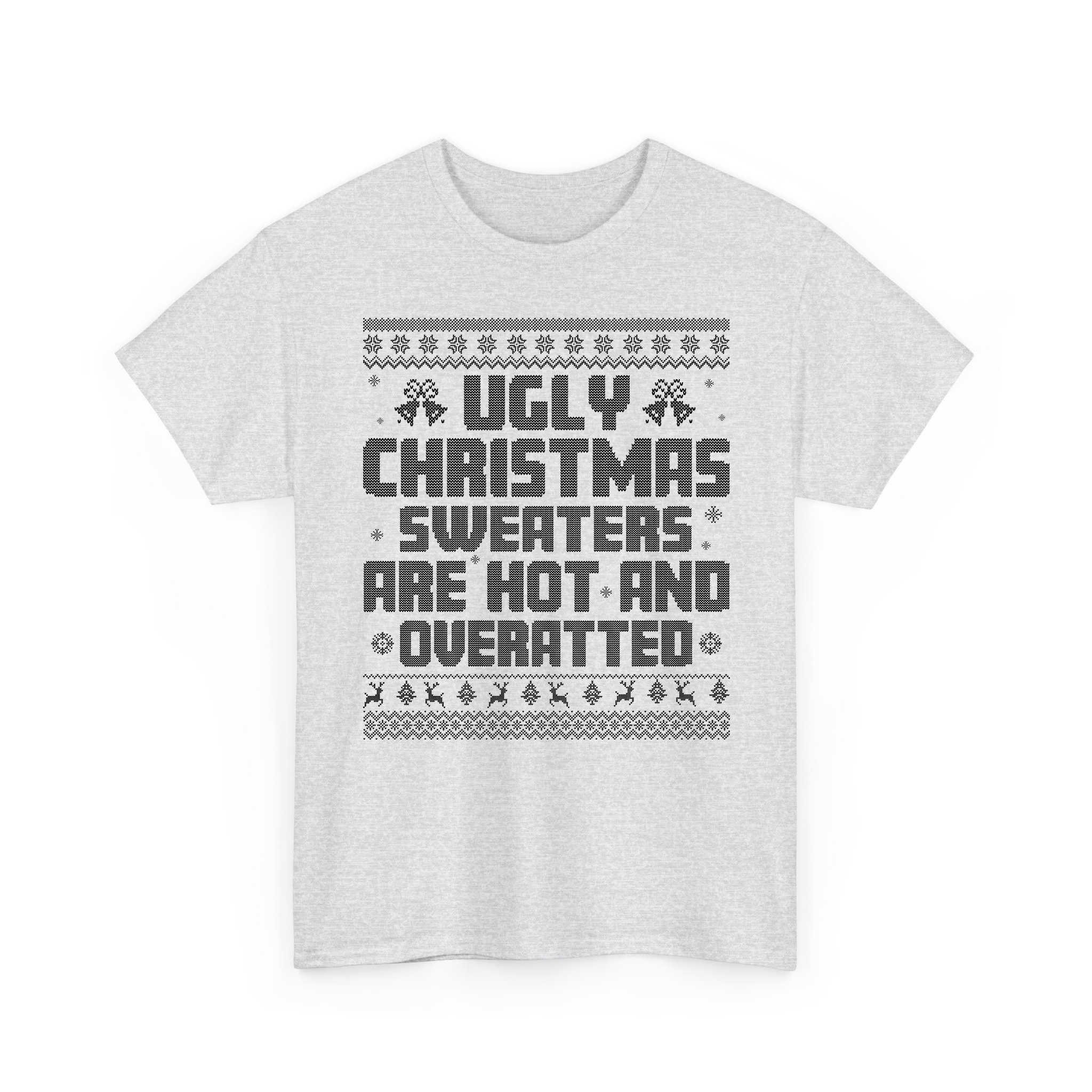 Ugly Christmas Sweaters Are Hot And Overrated Funny Xmas Ugly Pattern T-Shirt