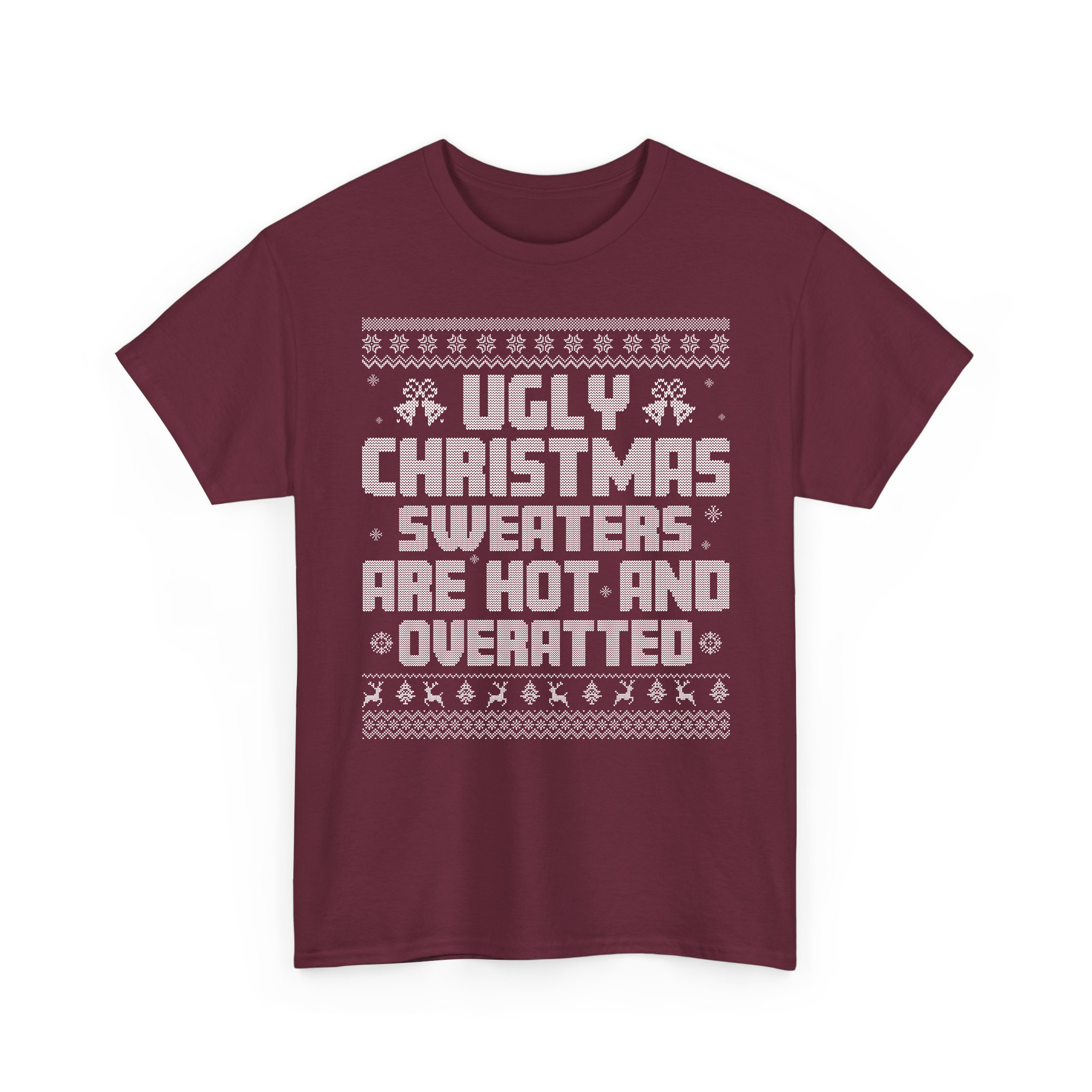 Ugly Christmas Sweaters Are Hot And Overrated Funny Xmas Ugly Pattern T-Shirt