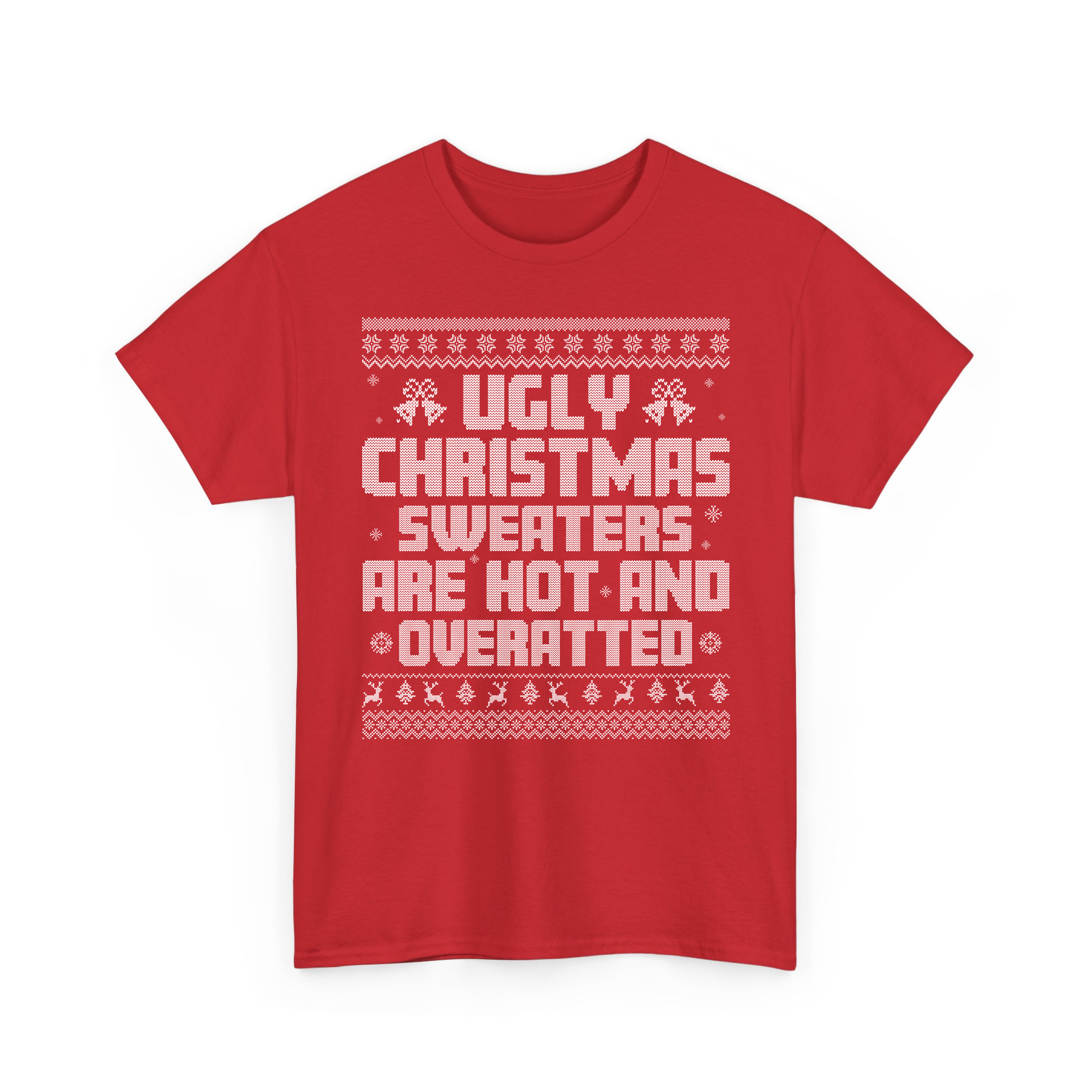 Ugly Christmas Sweaters Are Hot And Overrated Funny Xmas Ugly Pattern T-Shirt