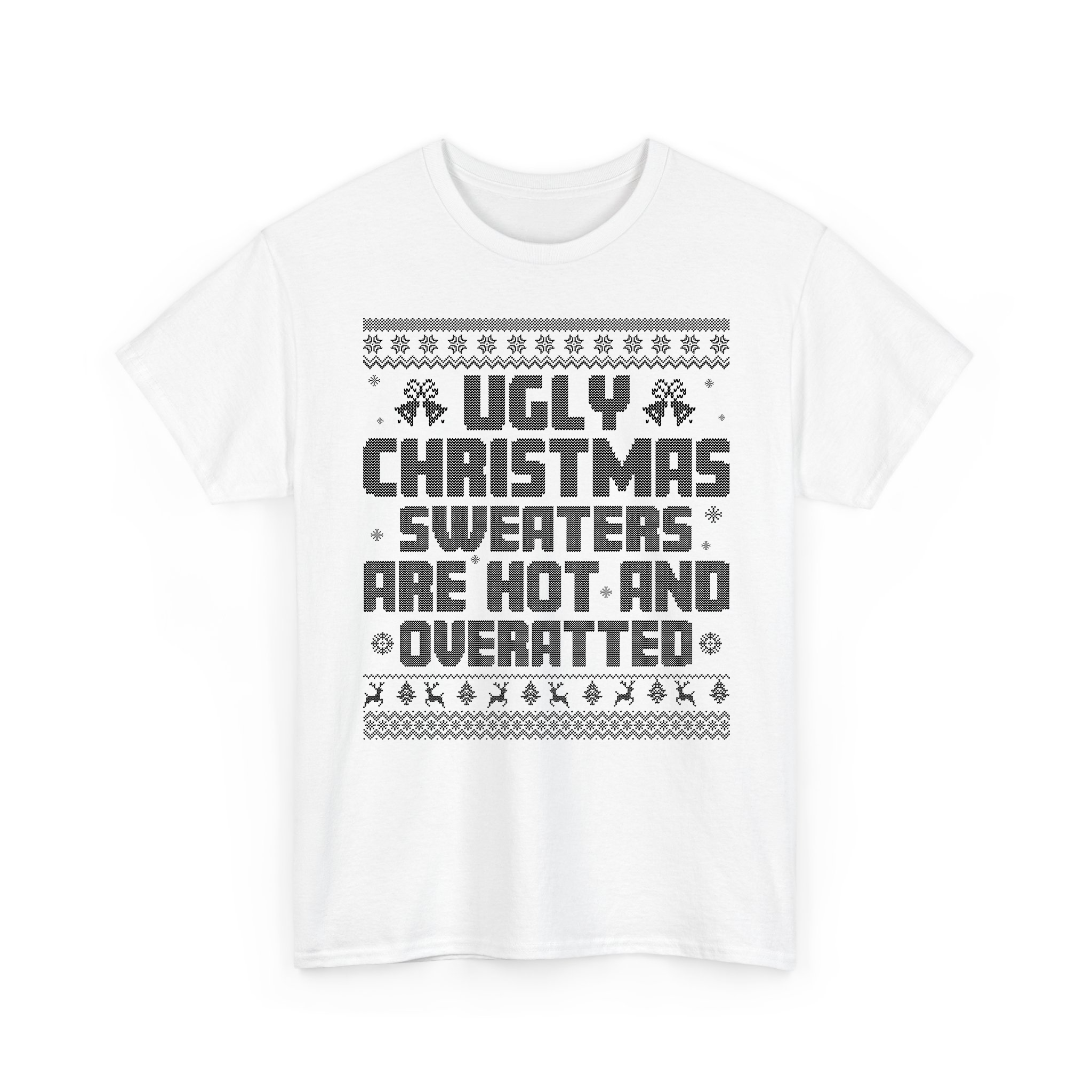 Ugly Christmas Sweaters Are Hot And Overrated Funny Xmas Ugly Pattern T-Shirt