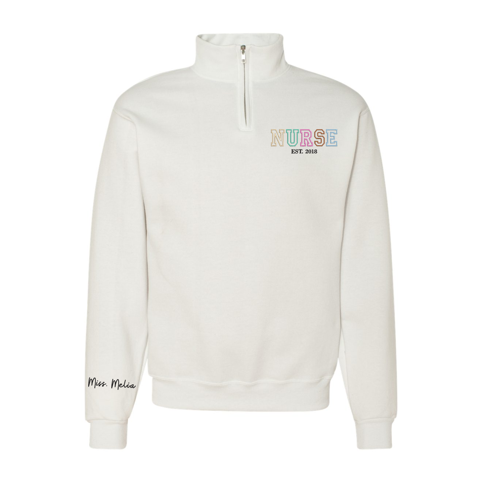 NURSE Est. Custom Year With Name On The Sleeve Embroidered Quarter Zip Sweatshirt