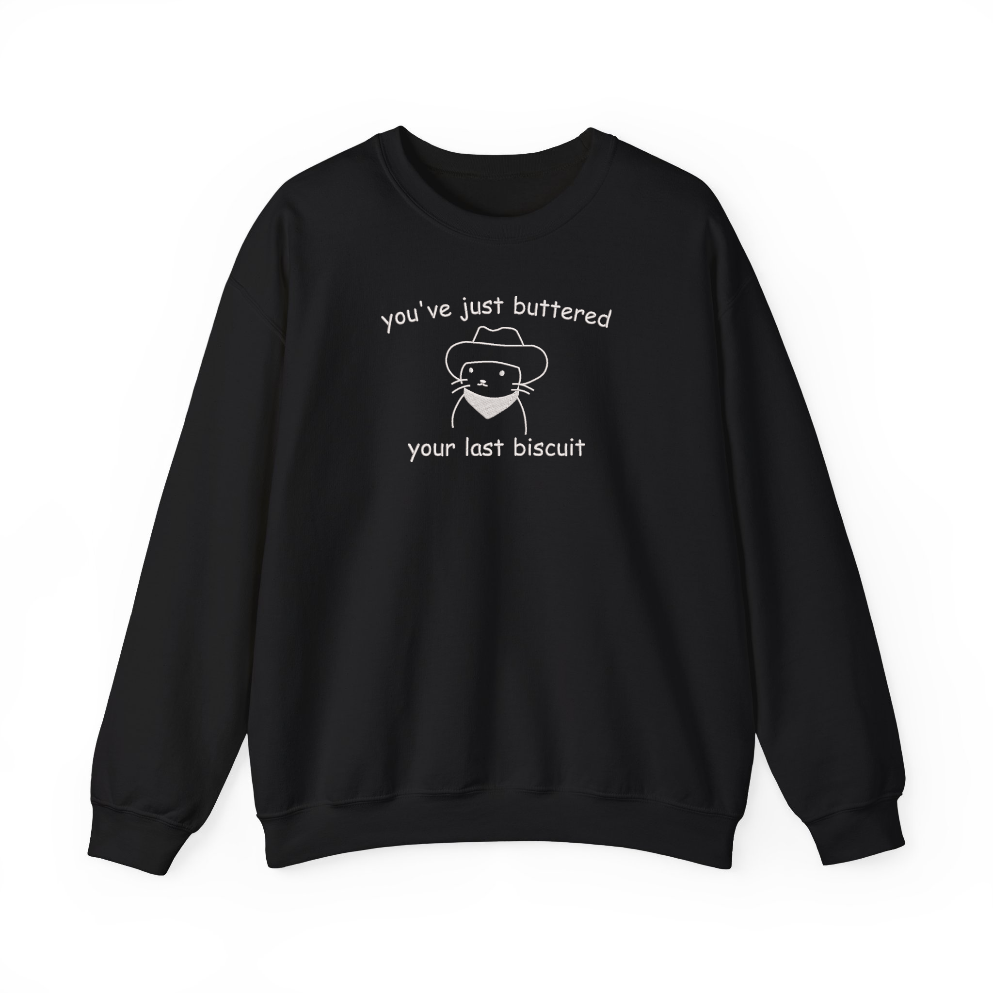 You've Just Buttered Your Last Biscuit Funny Meowdy Cowboy Cat Embroidered Sweatshirt