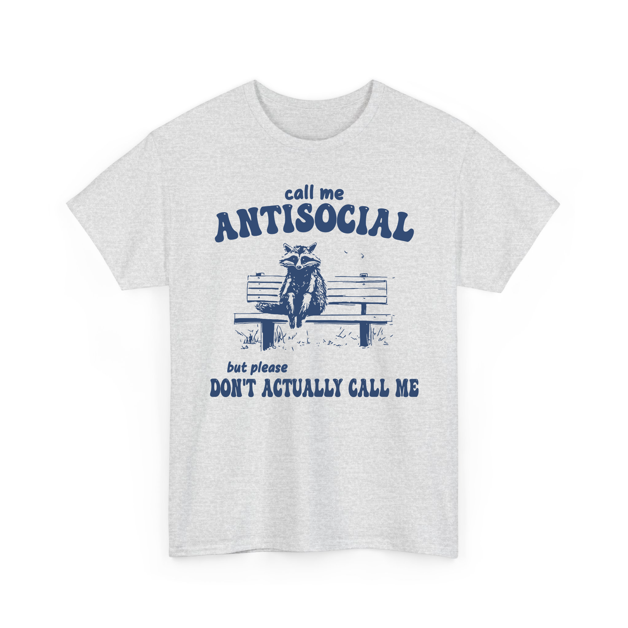 Call Me Antisocial , But Please Don't Actually Call Me Funny Raccoon T-shirt