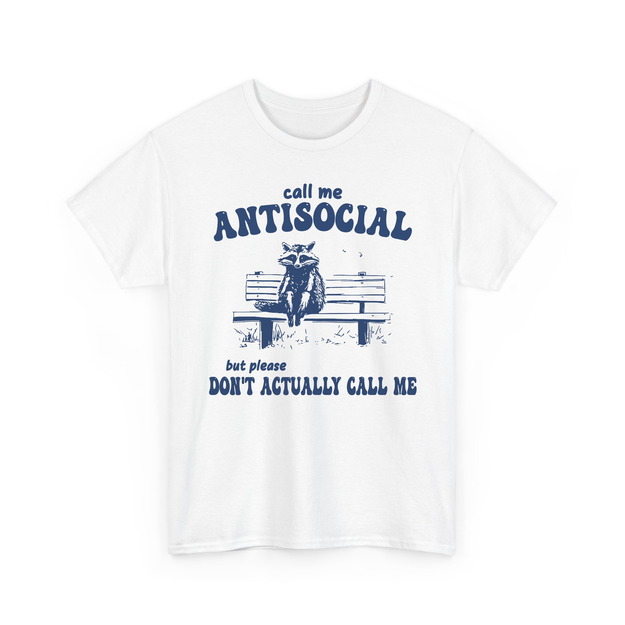 Call Me Antisocial , But Please Don't Actually Call Me Funny Raccoon T-shirt