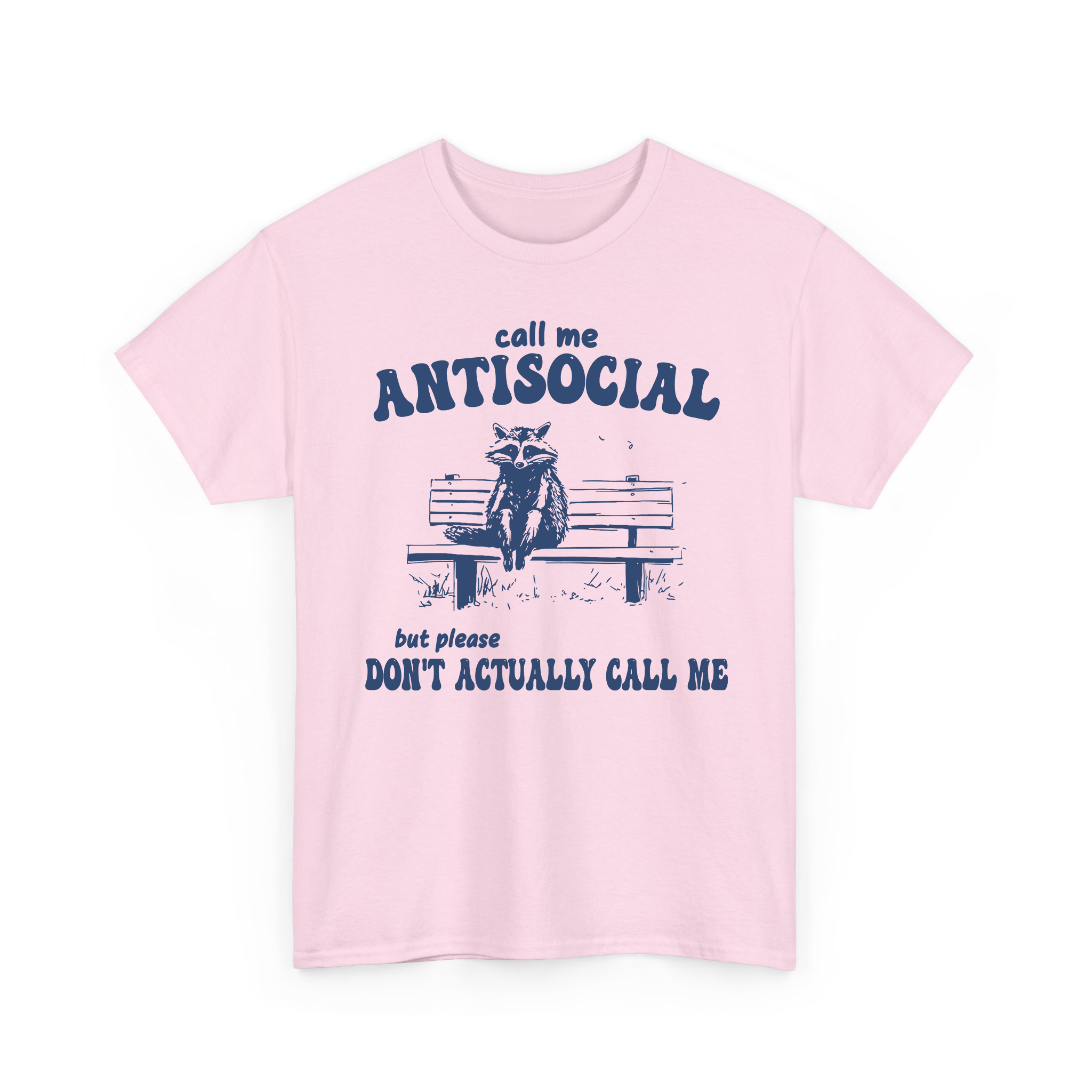 Call Me Antisocial , But Please Don't Actually Call Me Funny Raccoon T-shirt