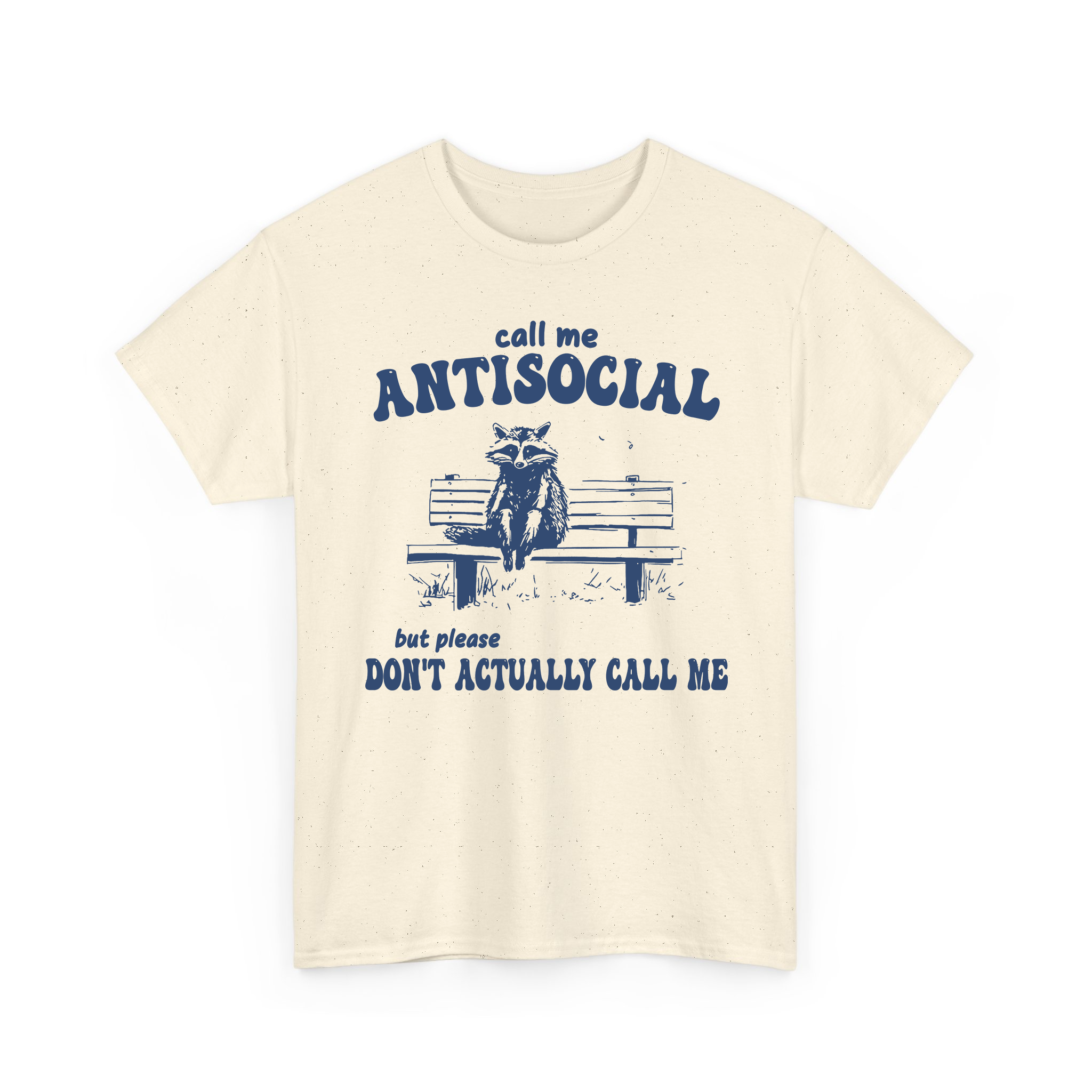 Call Me Antisocial , But Please Don't Actually Call Me Funny Raccoon T-shirt