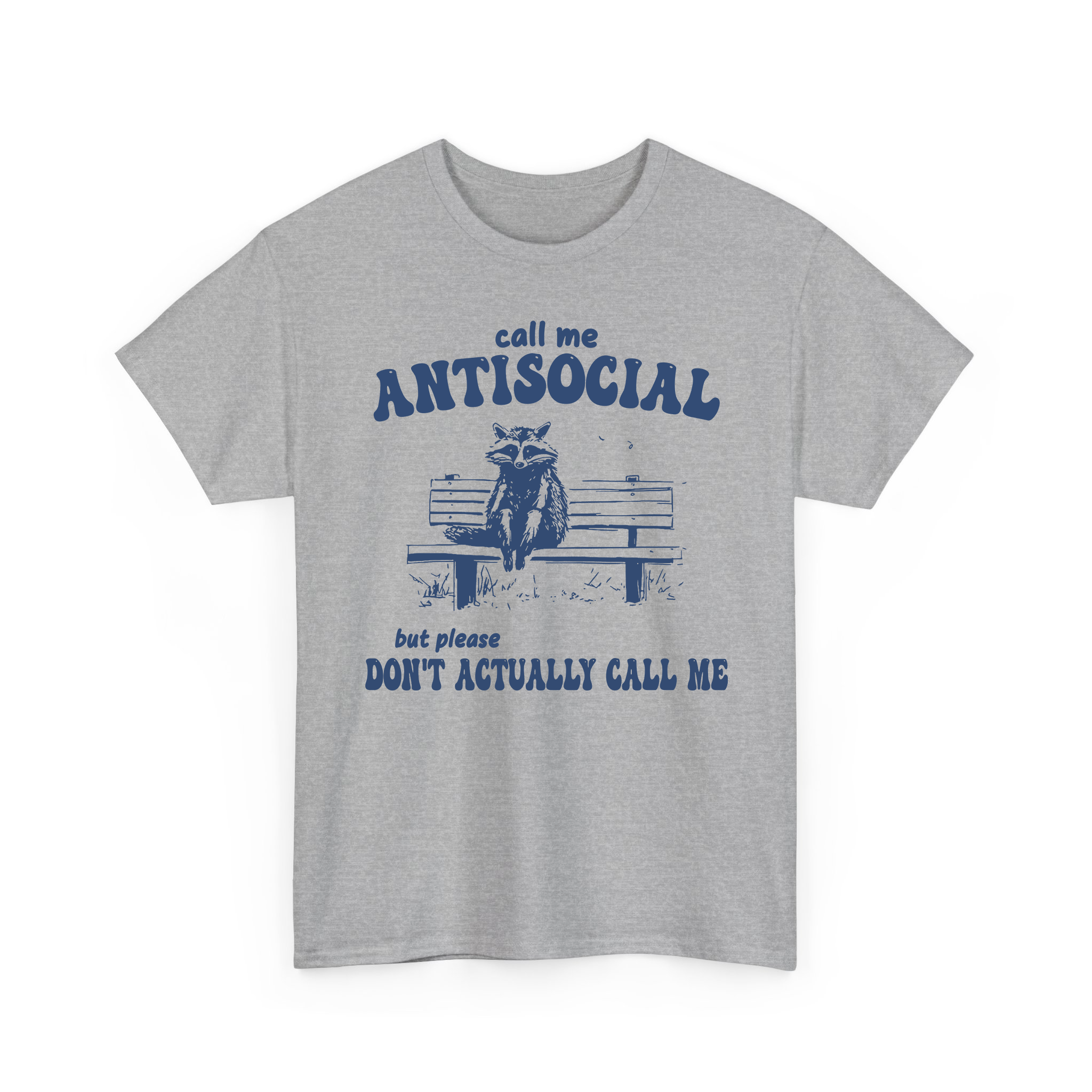 Call Me Antisocial , But Please Don't Actually Call Me Funny Raccoon T-shirt