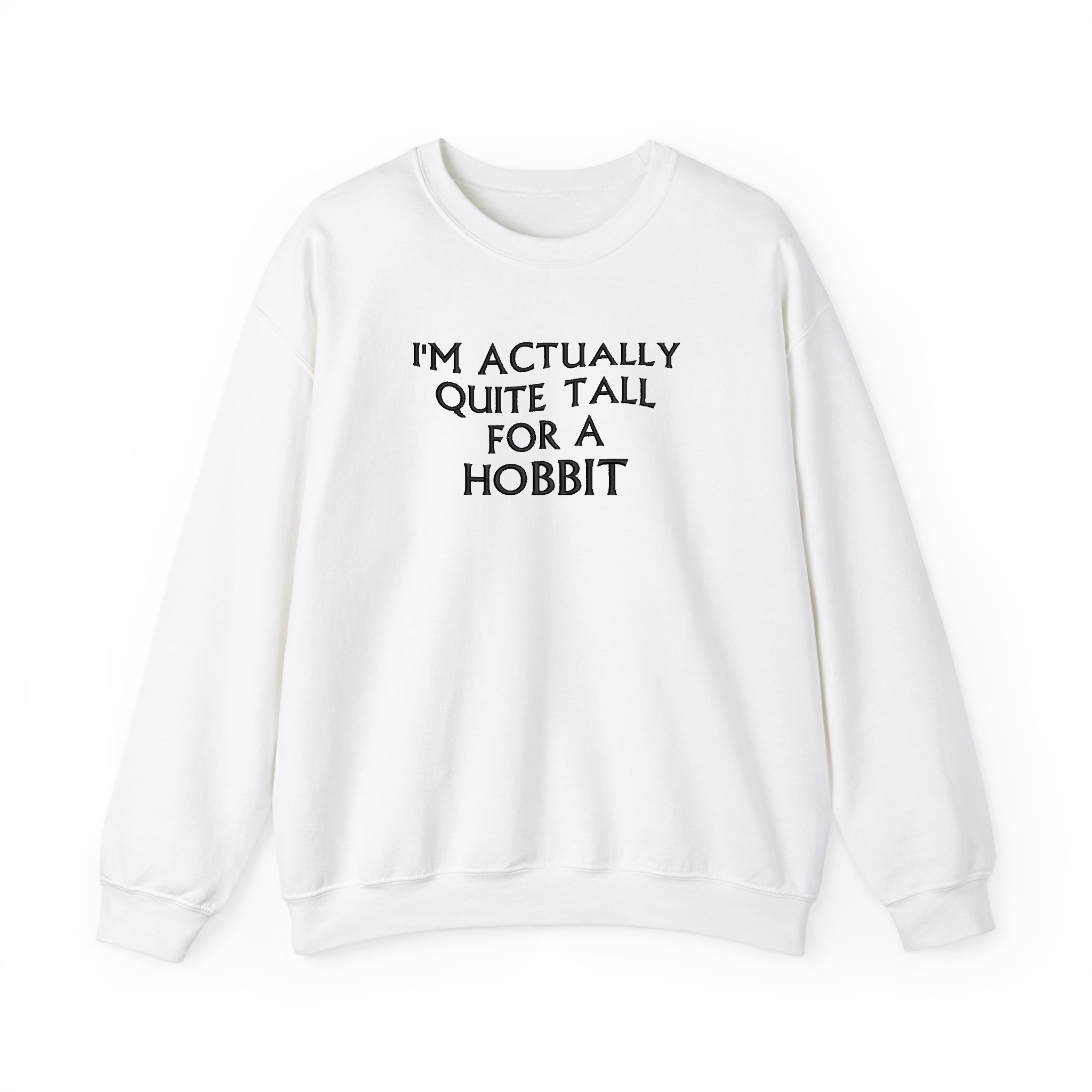 Funny Hobbit Shirt I'm Actually Quite Tall Embroidered Sweatshirt