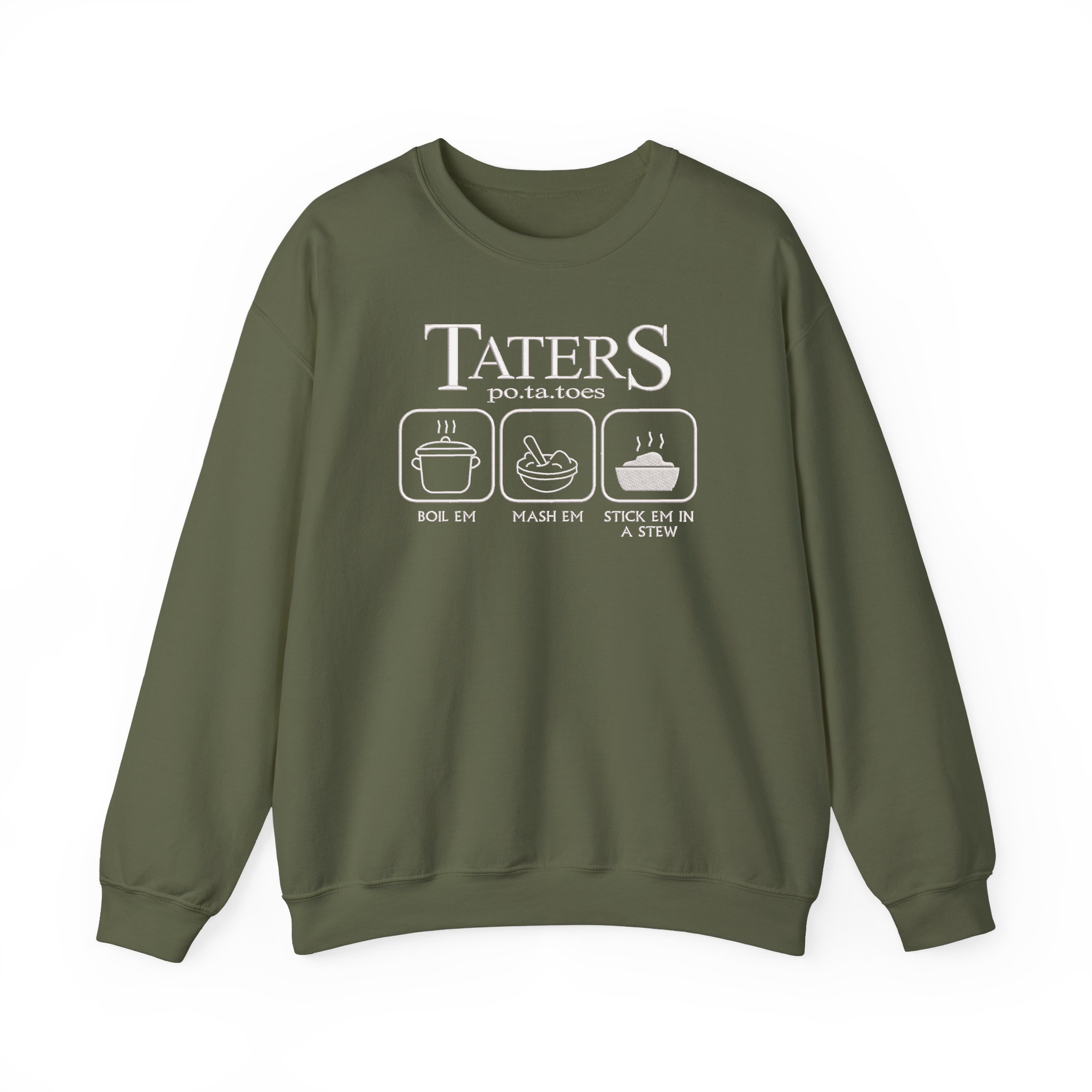 Taters Boil Em Mash Em Stick Em In A Stew Funny Potatoes Embroidered Sweatshirt