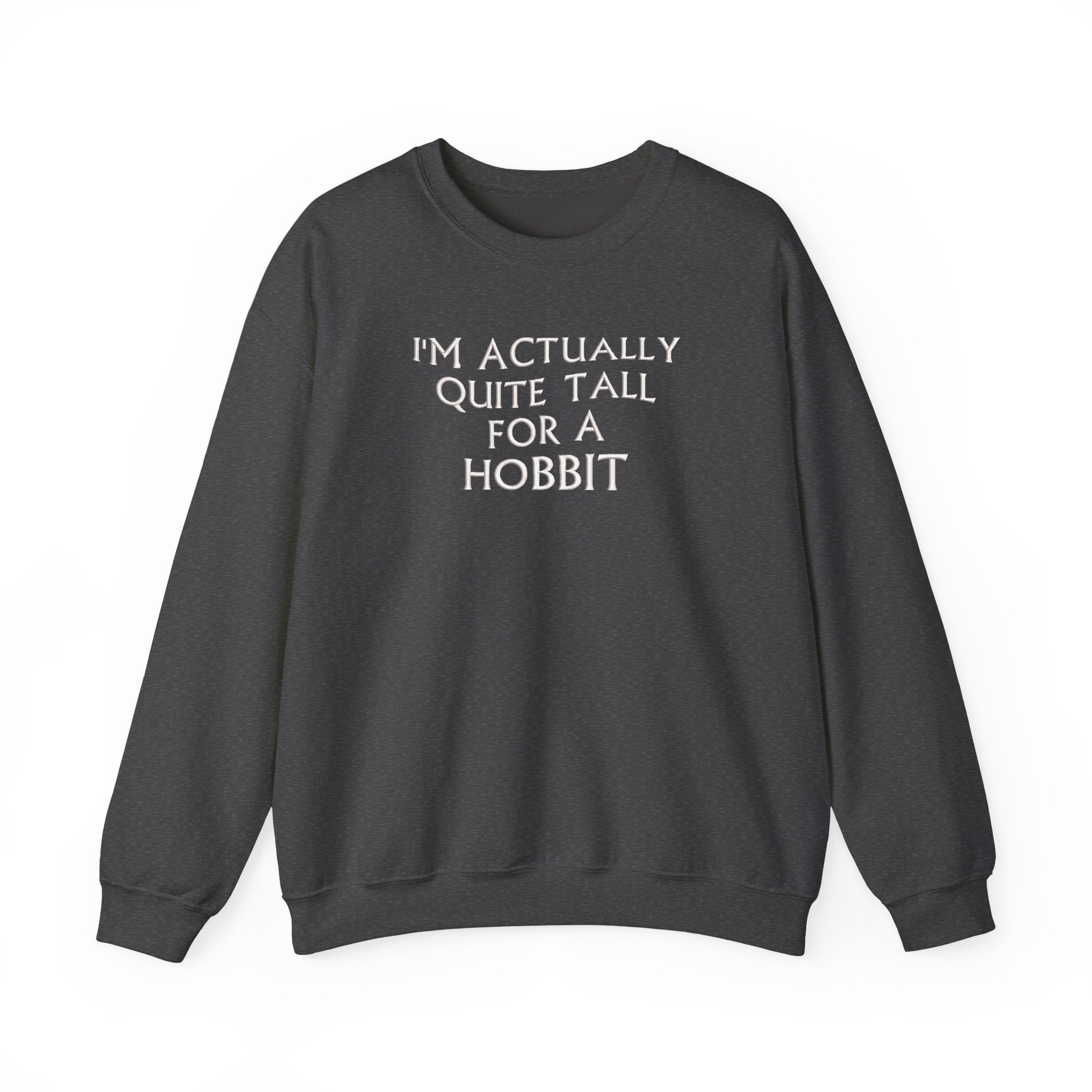 Funny Hobbit Shirt I'm Actually Quite Tall Embroidered Sweatshirt