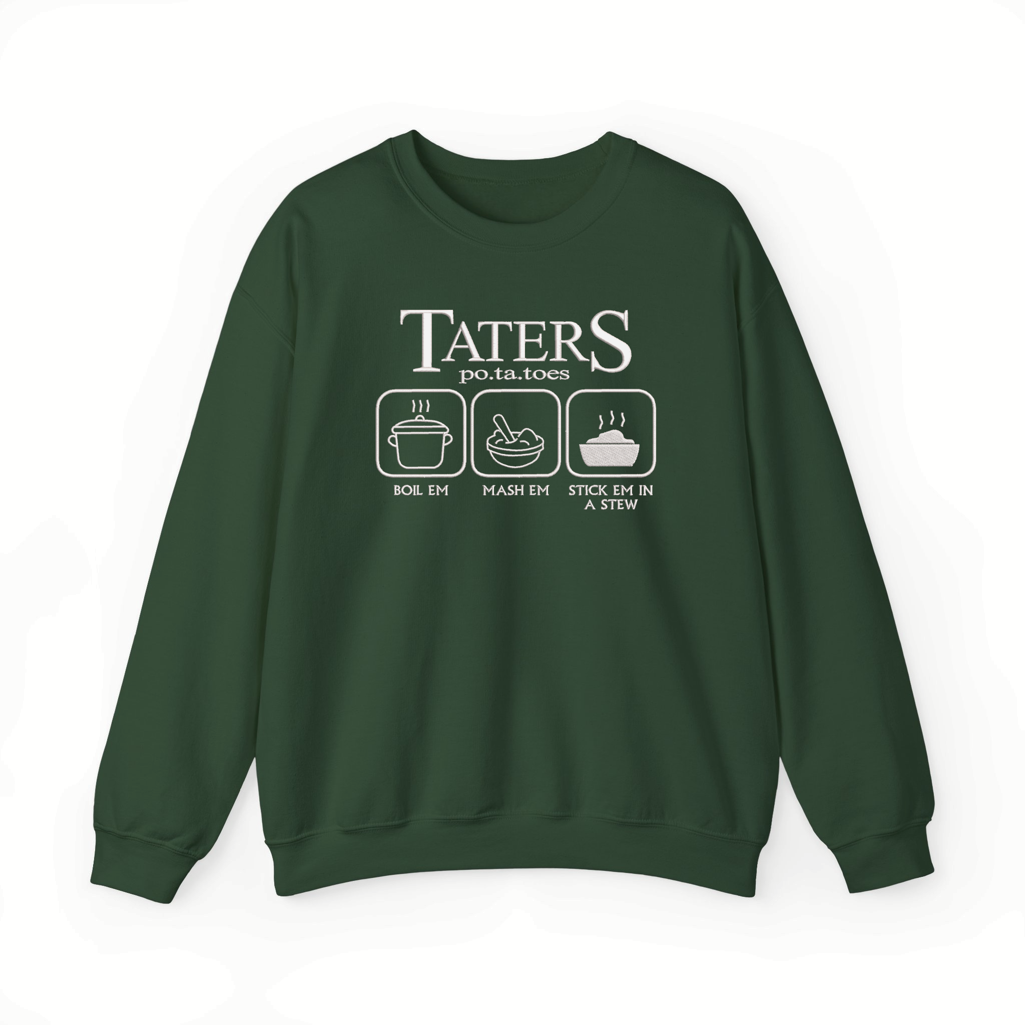 Taters Boil Em Mash Em Stick Em In A Stew Funny Potatoes Embroidered Sweatshirt