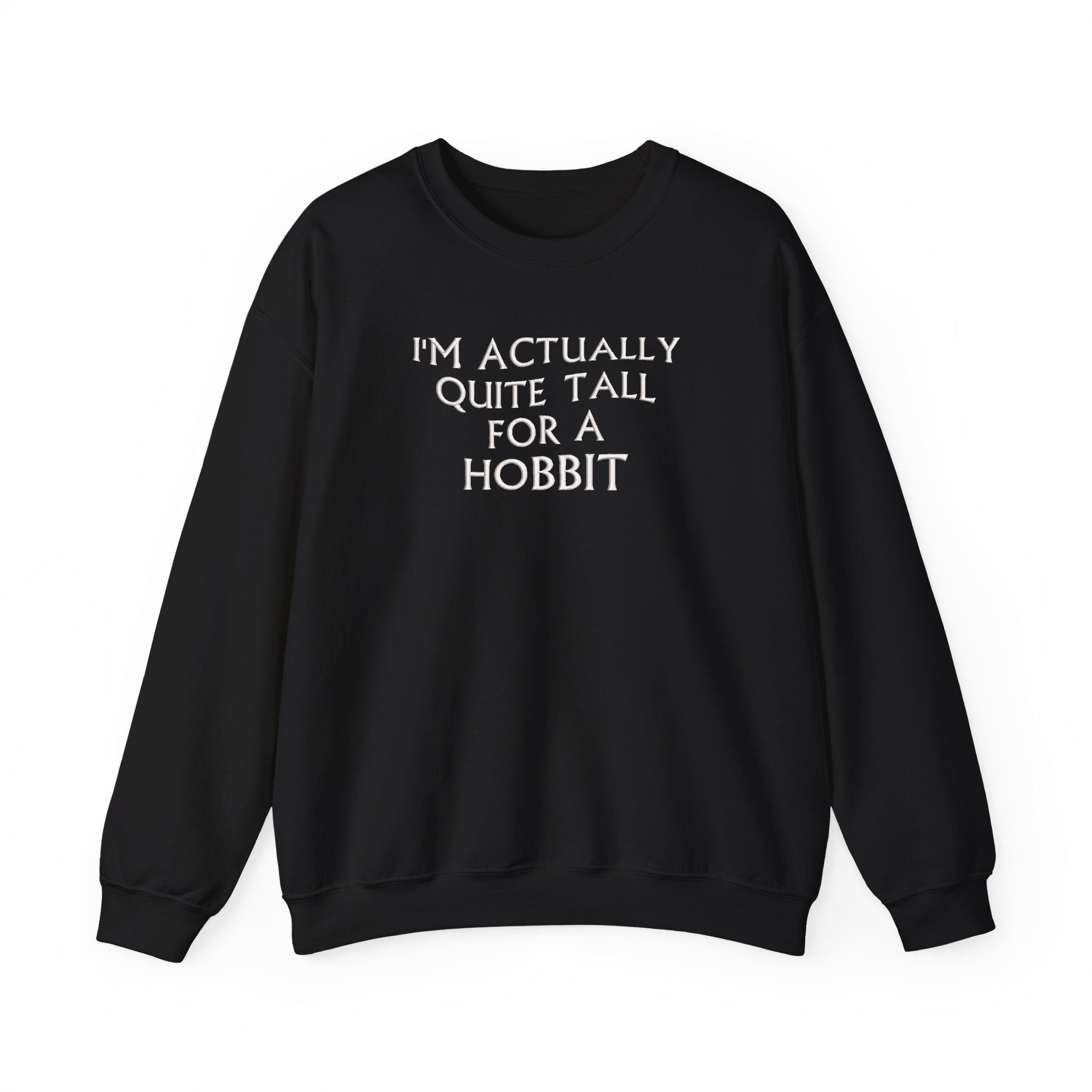 Funny Hobbit Shirt I'm Actually Quite Tall Embroidered Sweatshirt