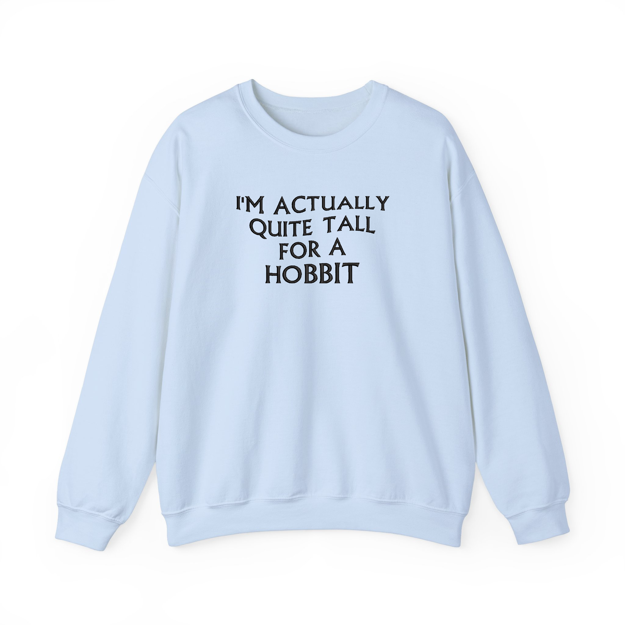 Funny Hobbit Shirt I'm Actually Quite Tall Embroidered Sweatshirt