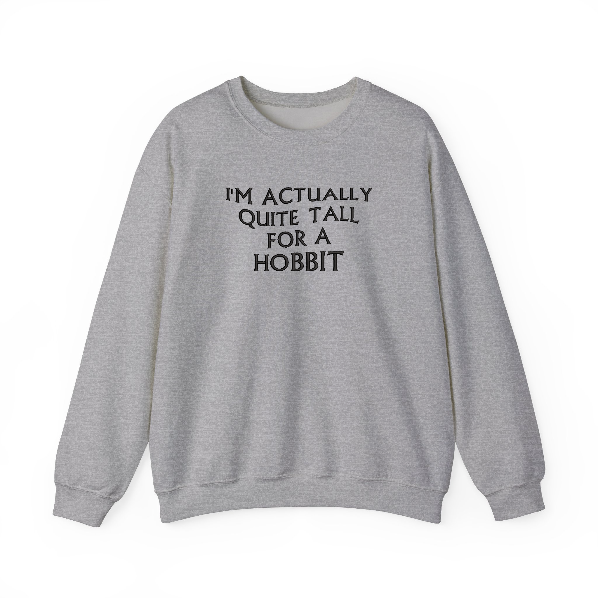 Funny Hobbit Shirt I'm Actually Quite Tall Embroidered Sweatshirt